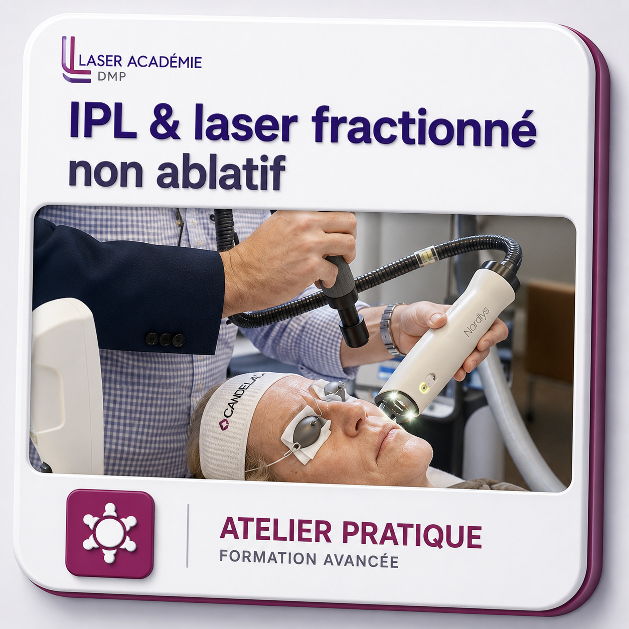 21/11/2026 : Atelier pratique IPL & Laser fractionné Non Ablatif